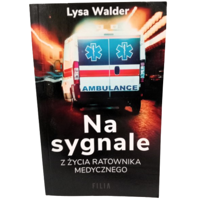 Książka "Na sygnale - z życia ratownika medycznego" - Lysa Walder